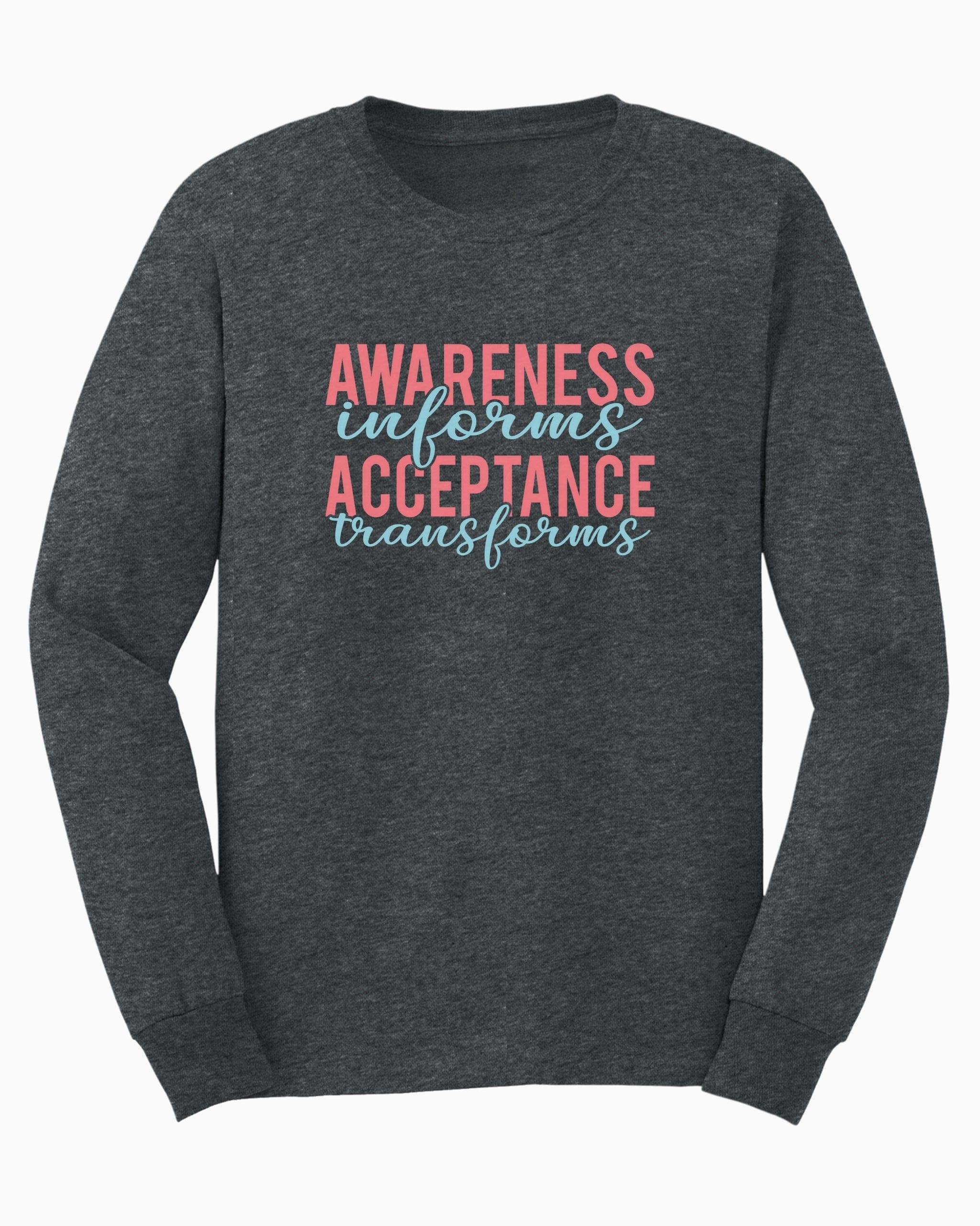 Awareness Informs Acceptance Transforms Long Sleeve T-Shirt-Dark Heather-Neurodiversity, ADHD & Autism Awareness & Acceptance Long-sleeve by Daily Bloom