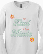 Be Kind to All Minds Long Sleeve T-Shirt-Neurodiversity, ADHD & Autism Awareness & Acceptance Long-sleeve by Daily Bloom