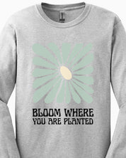 Bloom Where You Are Planted Long Sleeve T-Shirt-Neurodiversity, ADHD & Autism Awareness & Acceptance Long-sleeve by Daily Bloom