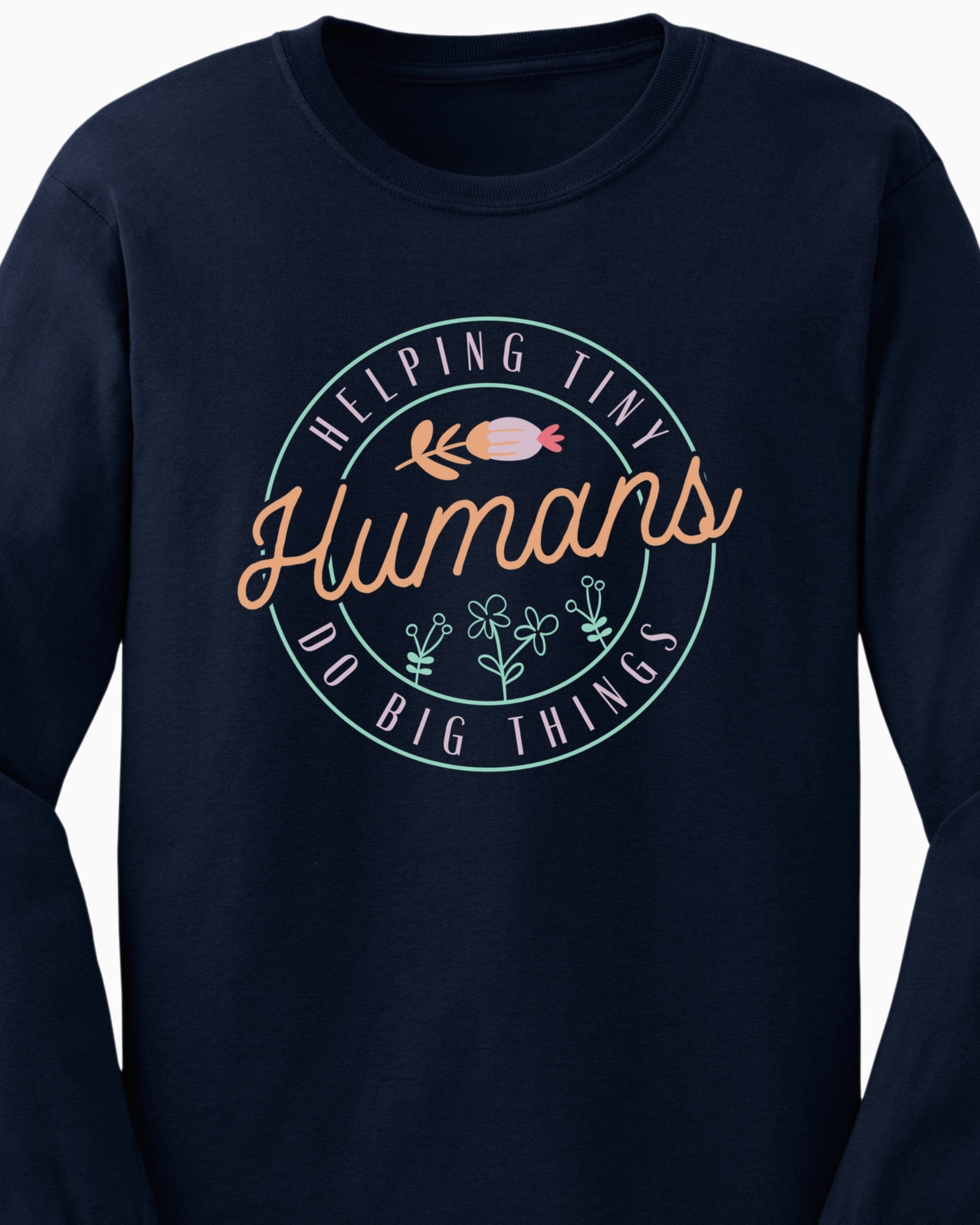 Helping Tiny Humans Do Big Things Long Sleeve T-Shirt-Neurodiversity, ADHD & Autism Awareness & Acceptance Long-sleeve by Daily Bloom