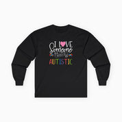 Autism Long-sleeve By Daily Bloom I Love Someone Who Is Autistic Long Sleeve T-Shirt Black / S