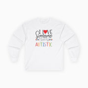 Autism Long-sleeve By Daily Bloom I Love Someone Who Is Autistic Long Sleeve T-Shirt White / S