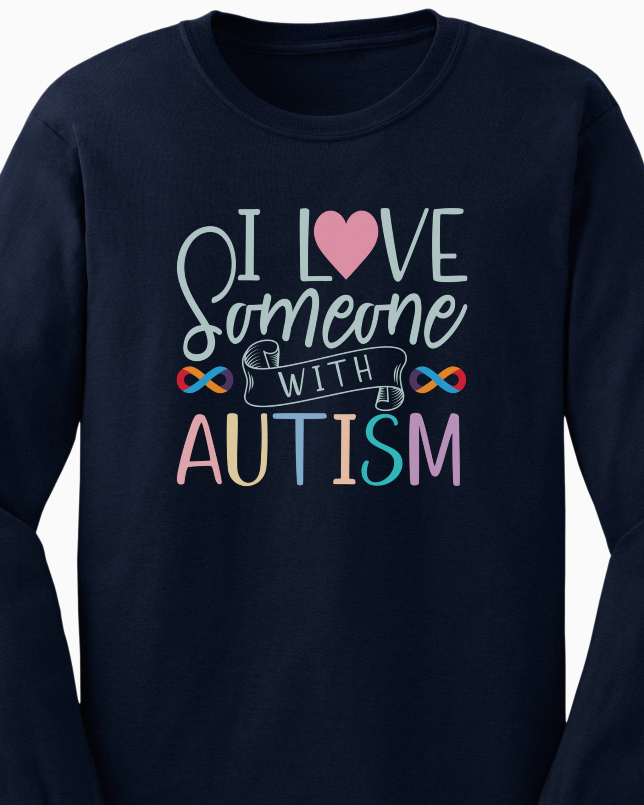 I Love Someone With Autism Long Sleeve T-Shirt-Neurodiversity, ADHD & Autism Awareness & Acceptance Long-sleeve by Daily Bloom