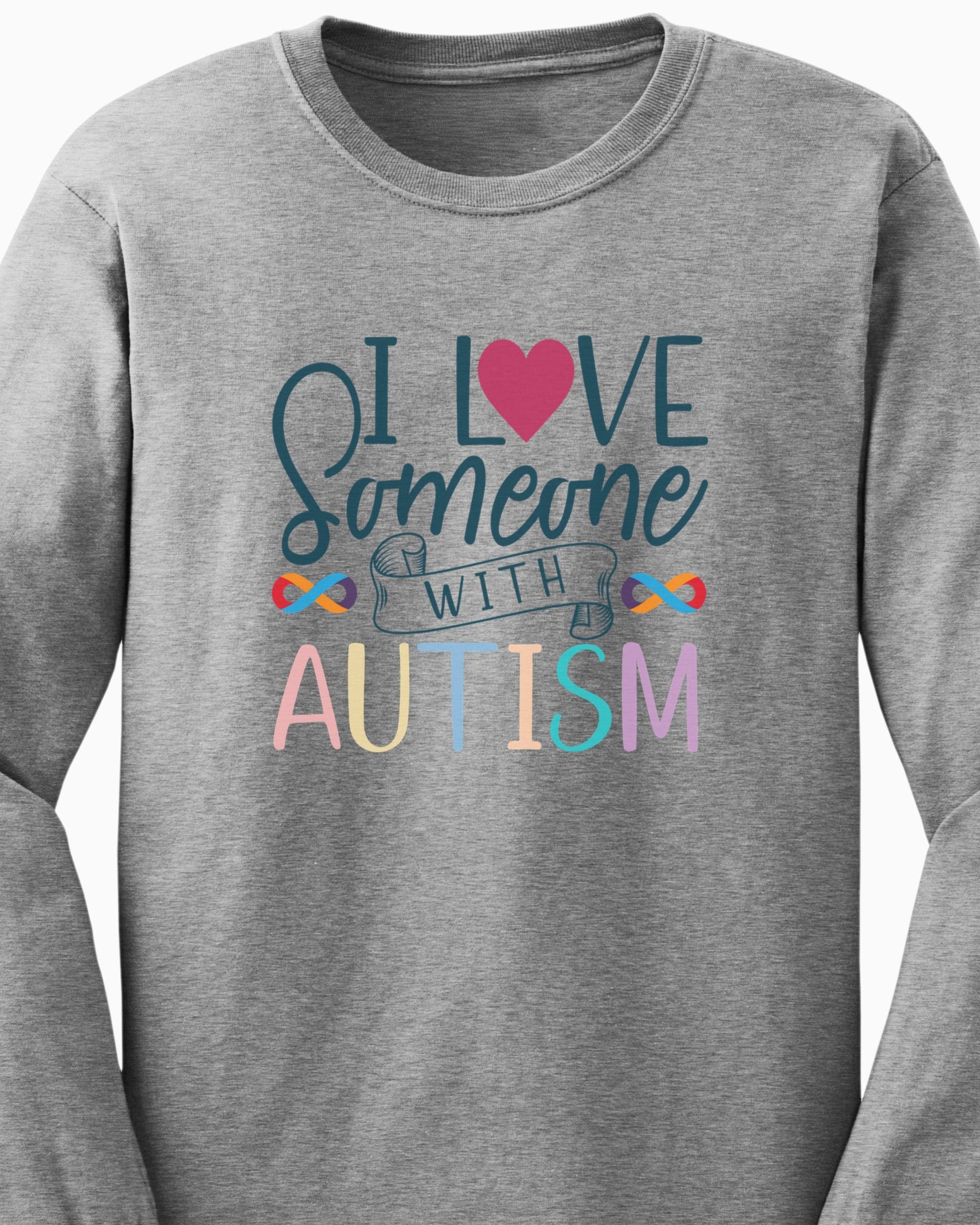 I Love Someone With Autism Long Sleeve T-Shirt-Neurodiversity, ADHD & Autism Awareness & Acceptance Long-sleeve by Daily Bloom