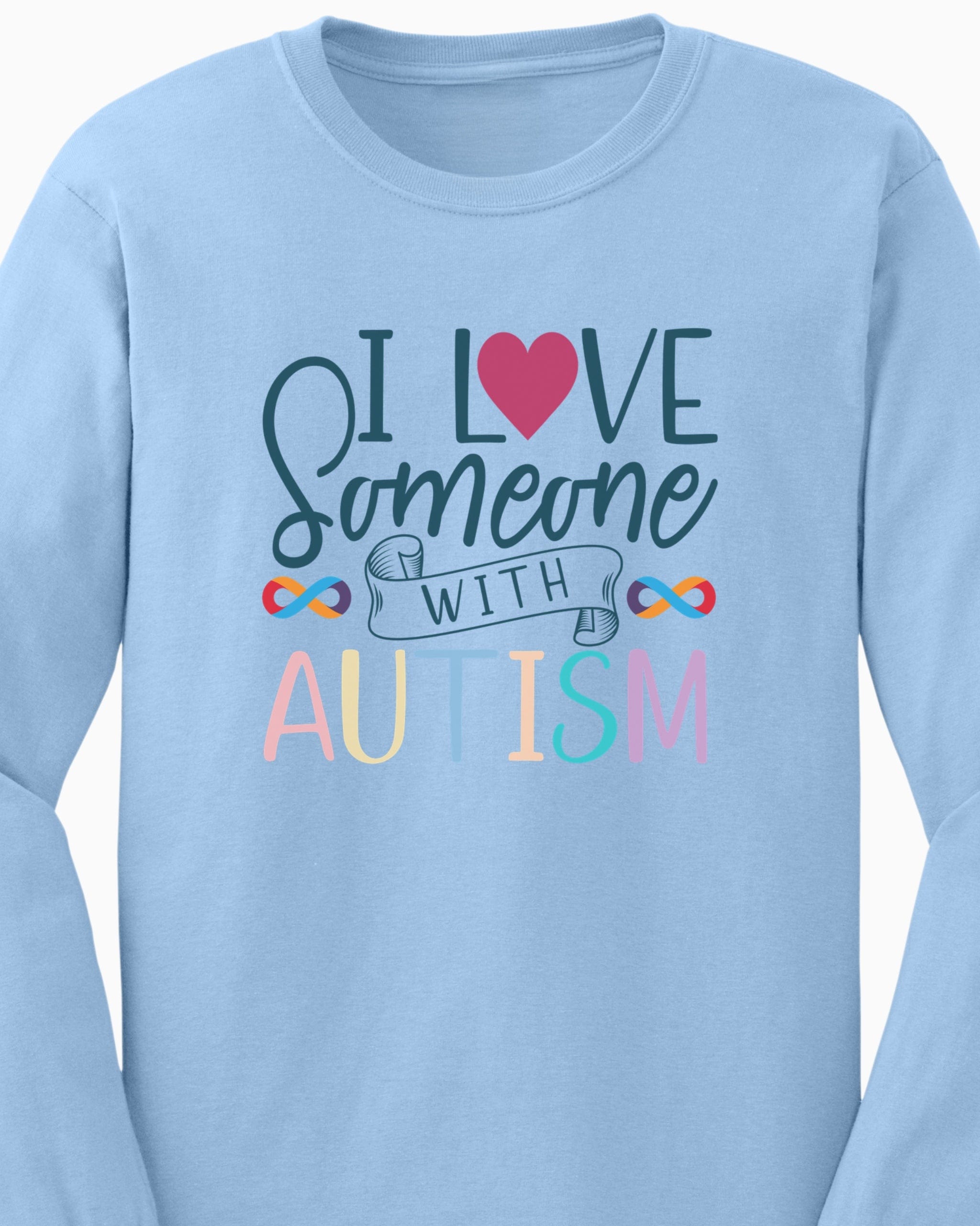 I Love Someone With Autism Long Sleeve T-Shirt-Neurodiversity, ADHD & Autism Awareness & Acceptance Long-sleeve by Daily Bloom