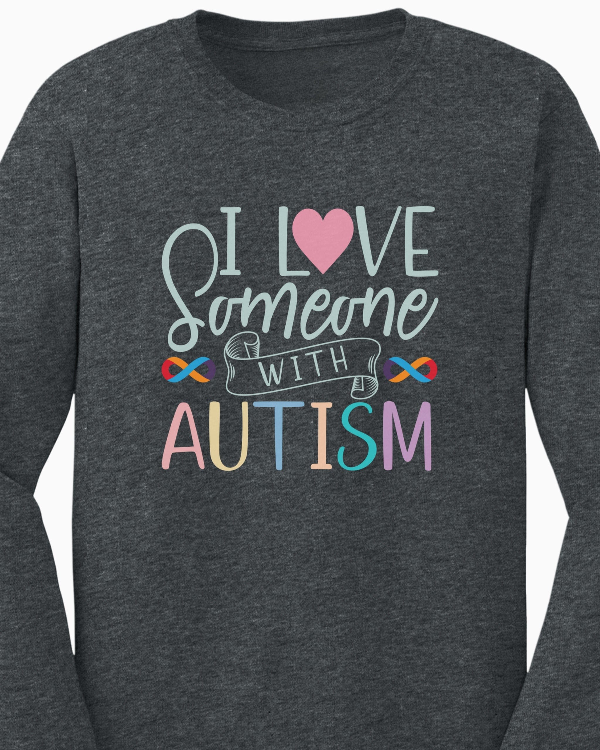 I Love Someone With Autism Long Sleeve T-Shirt-Neurodiversity, ADHD & Autism Awareness & Acceptance Long-sleeve by Daily Bloom