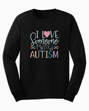 I Love Someone With Autism Long Sleeve T-Shirt-Black-Neurodiversity, ADHD & Autism Awareness & Acceptance Long-sleeve by Daily Bloom