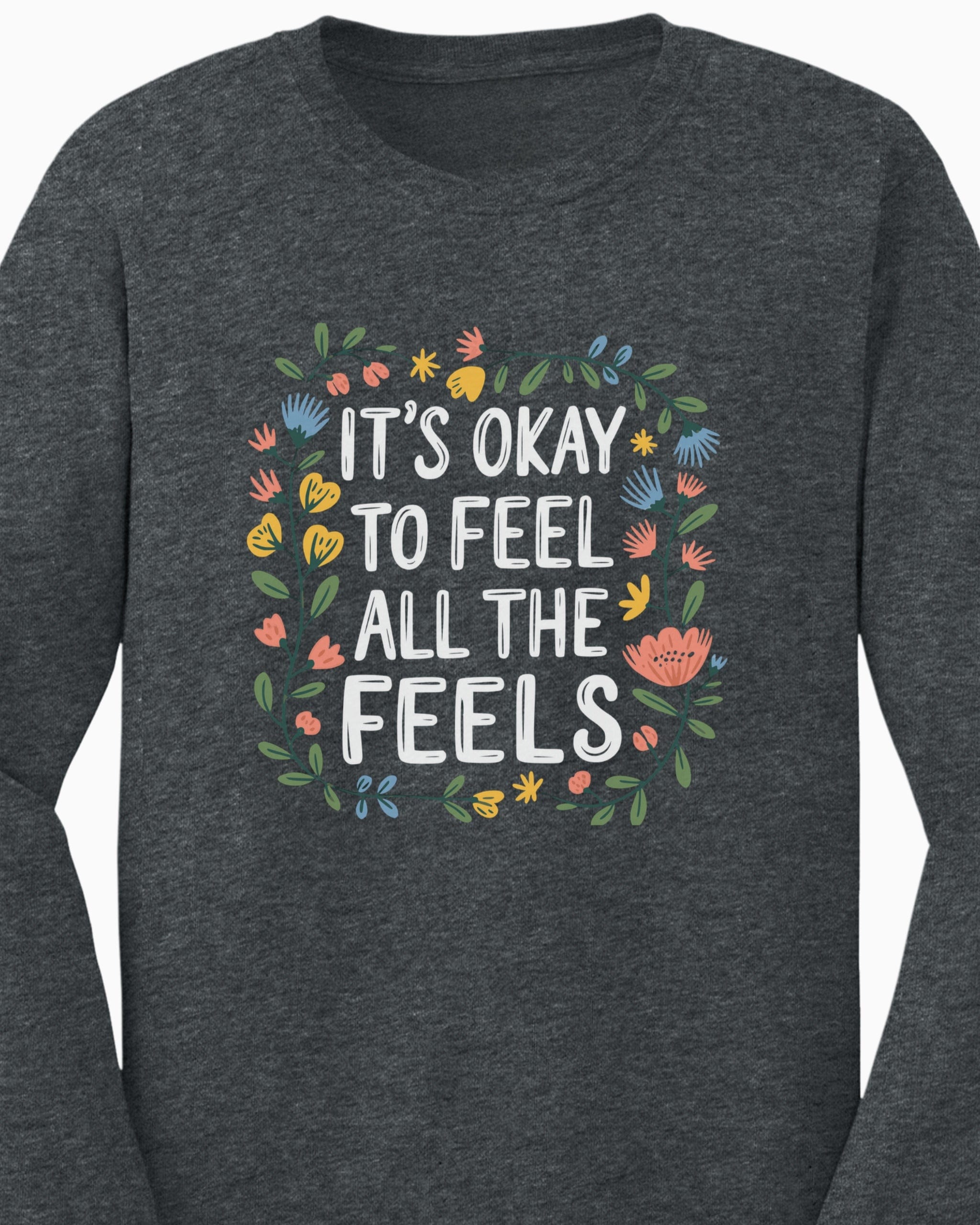 It's Okay To Feel All The Feels Long Sleeve T-Shirt-Neurodiversity, ADHD & Autism Awareness & Acceptance Long-sleeve by Daily Bloom