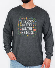 It's Okay To Feel All The Feels Long Sleeve T-Shirt-Neurodiversity, ADHD & Autism Awareness & Acceptance Long-sleeve by Daily Bloom