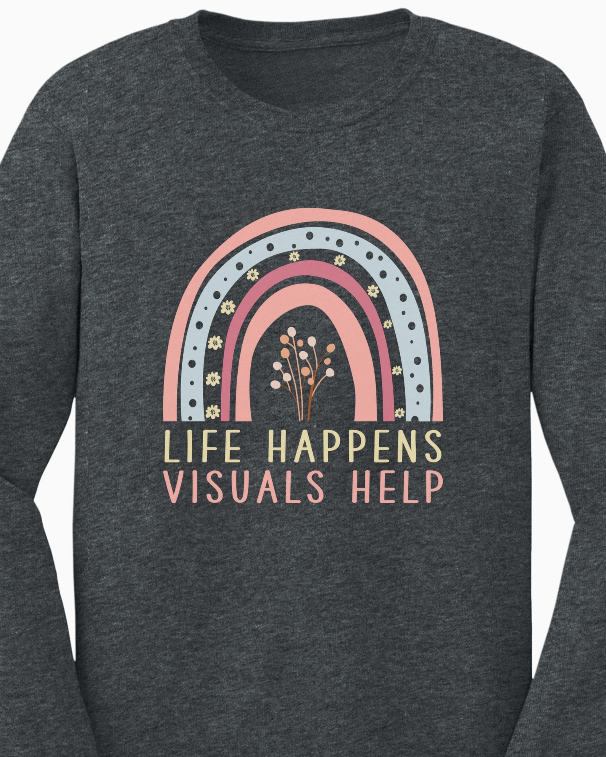 Life Happens Visuals Help Long Sleeve T-Shirt-Neurodiversity, ADHD & Autism Awareness & Acceptance Long-sleeve by Daily Bloom