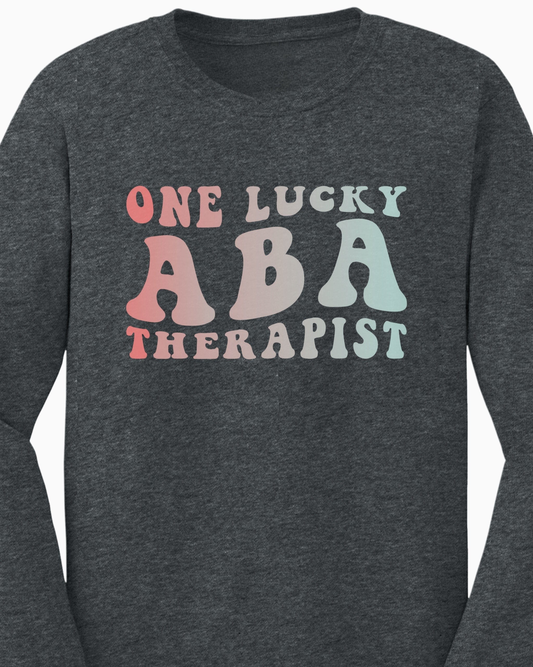 One Lucky ABA Therapist Long Sleeve T-Shirt-Neurodiversity, ADHD & Autism Awareness & Acceptance Long-sleeve by Daily Bloom