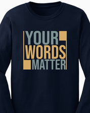 Your Words Matter - Bold Statement Long Sleeve T-Shirt-Neurodiversity, ADHD & Autism Awareness & Acceptance Long-sleeve by Daily Bloom