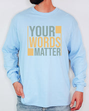 Your Words Matter - Bold Statement Long Sleeve T-Shirt-Neurodiversity, ADHD & Autism Awareness & Acceptance Long-sleeve by Daily Bloom