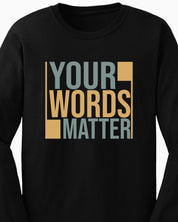 Your Words Matter - Bold Statement Long Sleeve T-Shirt-Neurodiversity, ADHD & Autism Awareness & Acceptance Long-sleeve by Daily Bloom