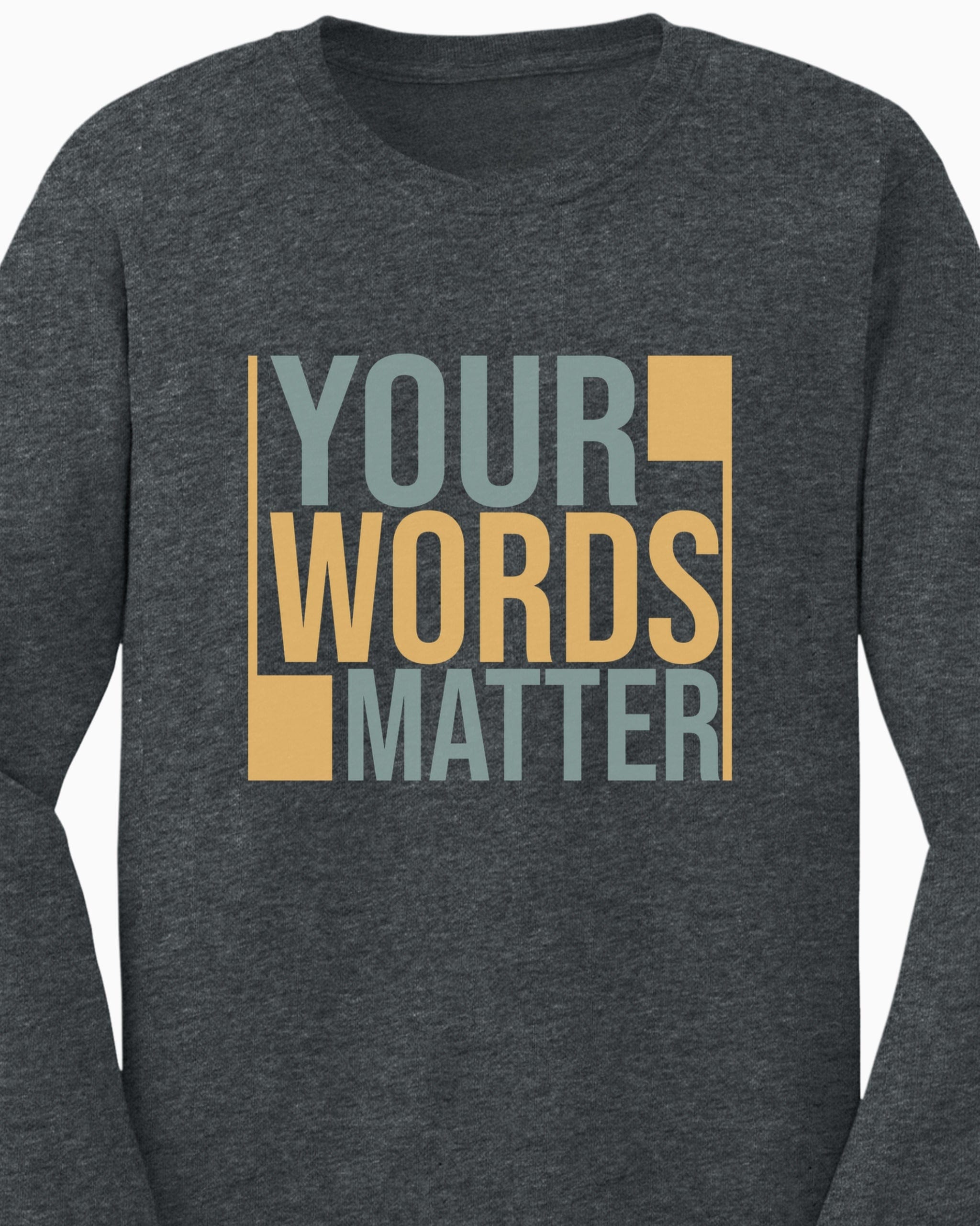 Your Words Matter - Bold Statement Long Sleeve T-Shirt-Neurodiversity, ADHD & Autism Awareness & Acceptance Long-sleeve by Daily Bloom