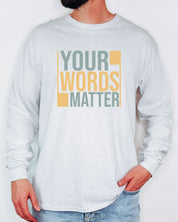 Your Words Matter - Bold Statement Long Sleeve T-Shirt-Neurodiversity, ADHD & Autism Awareness & Acceptance Long-sleeve by Daily Bloom