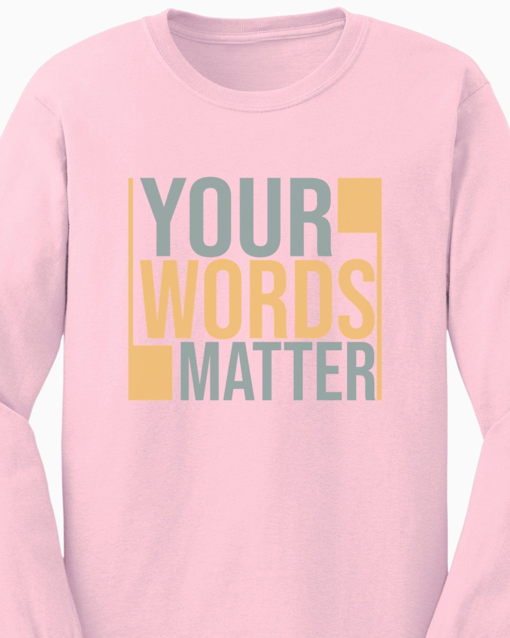 Autism Long - sleeve - Your Words Matter - Bold Statement Long Sleeve T-Shirt - Daily Bloom