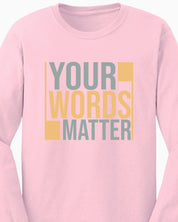 Your Words Matter - Bold Statement Long Sleeve T-Shirt-Neurodiversity, ADHD & Autism Awareness & Acceptance Long-sleeve by Daily Bloom