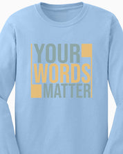Your Words Matter - Bold Statement Long Sleeve T-Shirt-Neurodiversity, ADHD & Autism Awareness & Acceptance Long-sleeve by Daily Bloom