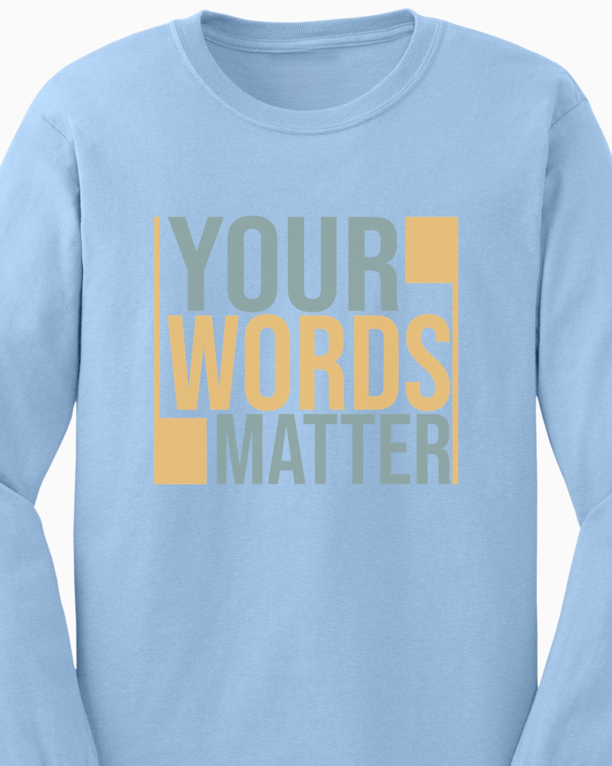 Your Words Matter - Bold Statement Long Sleeve T-Shirt-Neurodiversity, ADHD & Autism Awareness & Acceptance Long-sleeve by Daily Bloom