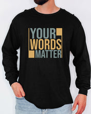 Your Words Matter - Bold Statement Long Sleeve T-Shirt-Neurodiversity, ADHD & Autism Awareness & Acceptance Long-sleeve by Daily Bloom
