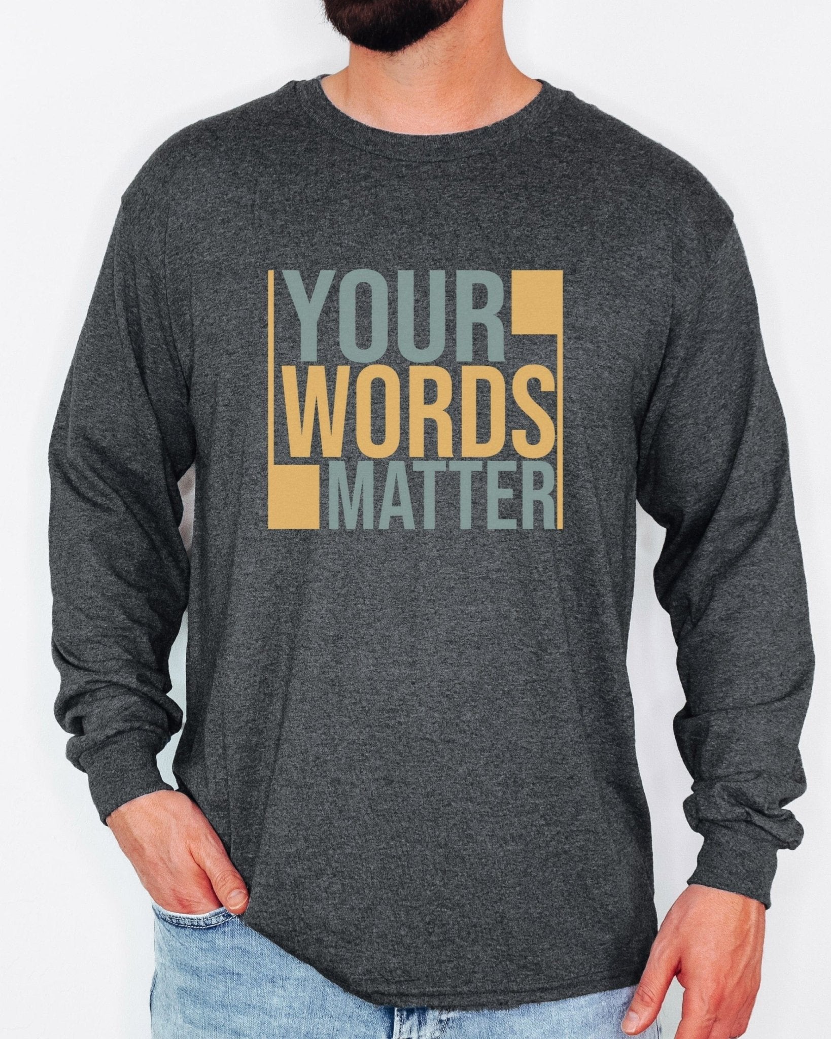 Autism Long - sleeve - Your Words Matter - Bold Statement Long Sleeve T-Shirt - Daily Bloom