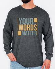 Your Words Matter - Bold Statement Long Sleeve T-Shirt-Neurodiversity, ADHD & Autism Awareness & Acceptance Long-sleeve by Daily Bloom