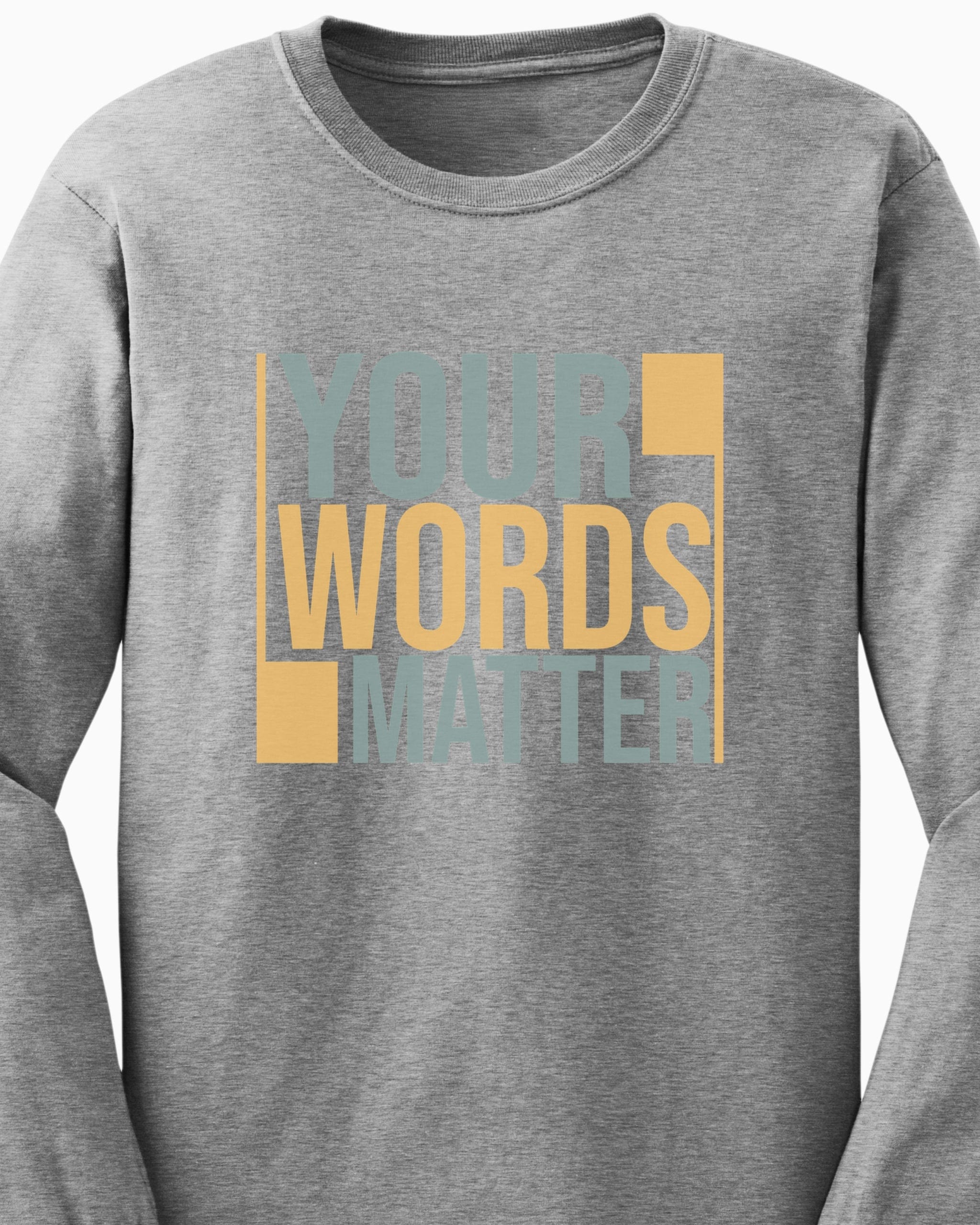 Your Words Matter - Bold Statement Long Sleeve T-Shirt-Neurodiversity, ADHD & Autism Awareness & Acceptance Long-sleeve by Daily Bloom