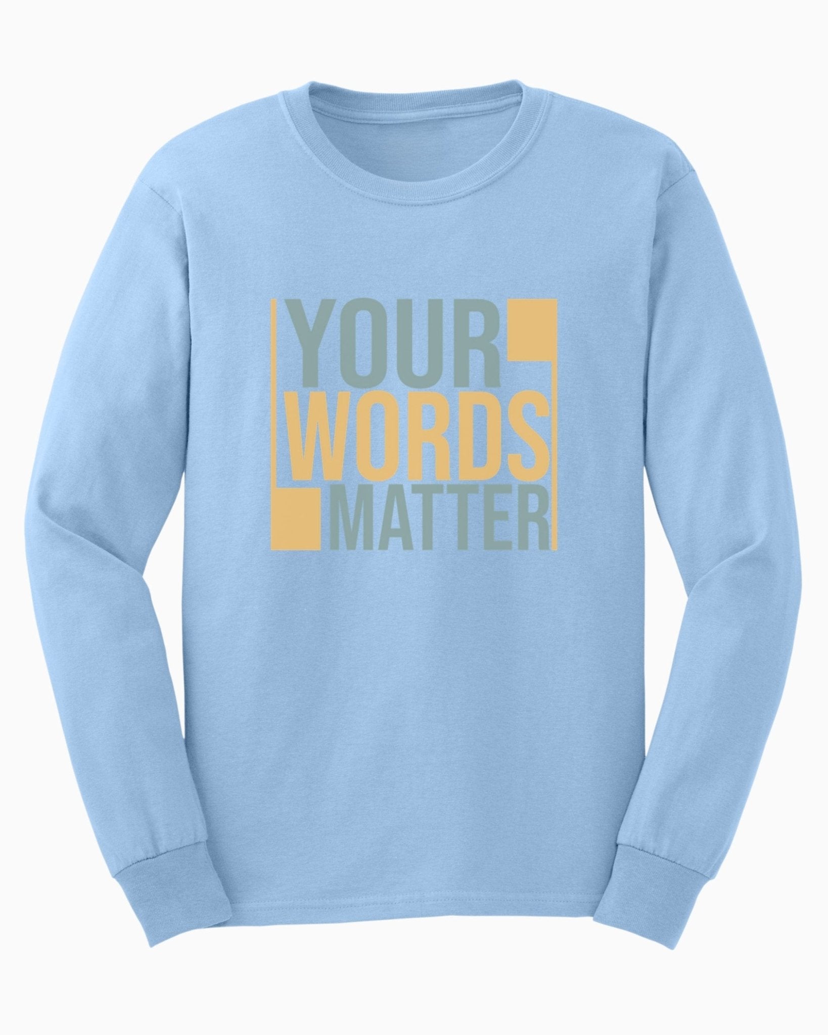 Autism Long - sleeve - Your Words Matter - Bold Statement Long Sleeve T-Shirt - Daily Bloom
