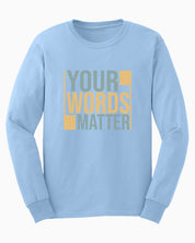 Your Words Matter - Bold Statement Long Sleeve T-Shirt-Light Blue-Neurodiversity, ADHD & Autism Awareness & Acceptance Long-sleeve by Daily Bloom