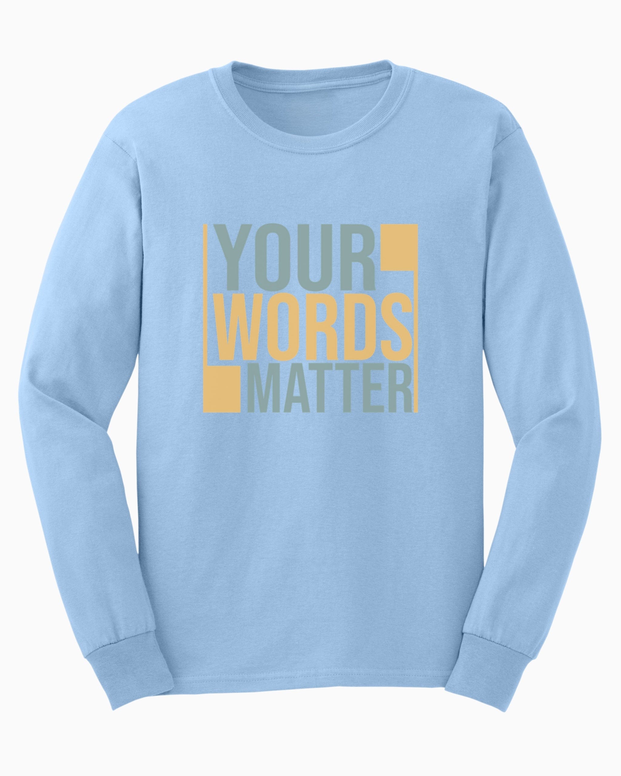 Your Words Matter - Bold Statement Long Sleeve T-Shirt-Light Blue-Neurodiversity, ADHD & Autism Awareness & Acceptance Long-sleeve by Daily Bloom