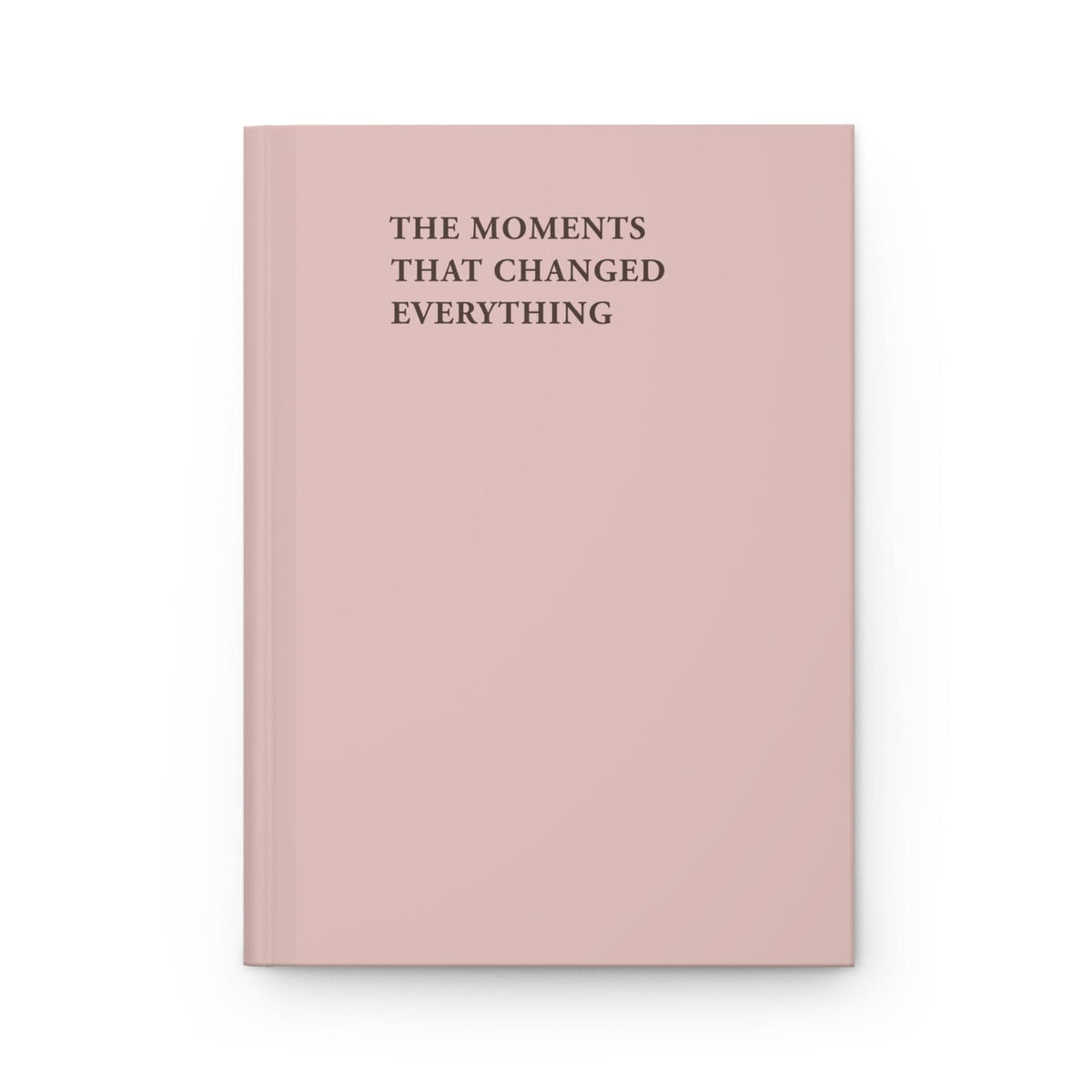 The Moments That Changed Everything Journal Blush Daily Bloom