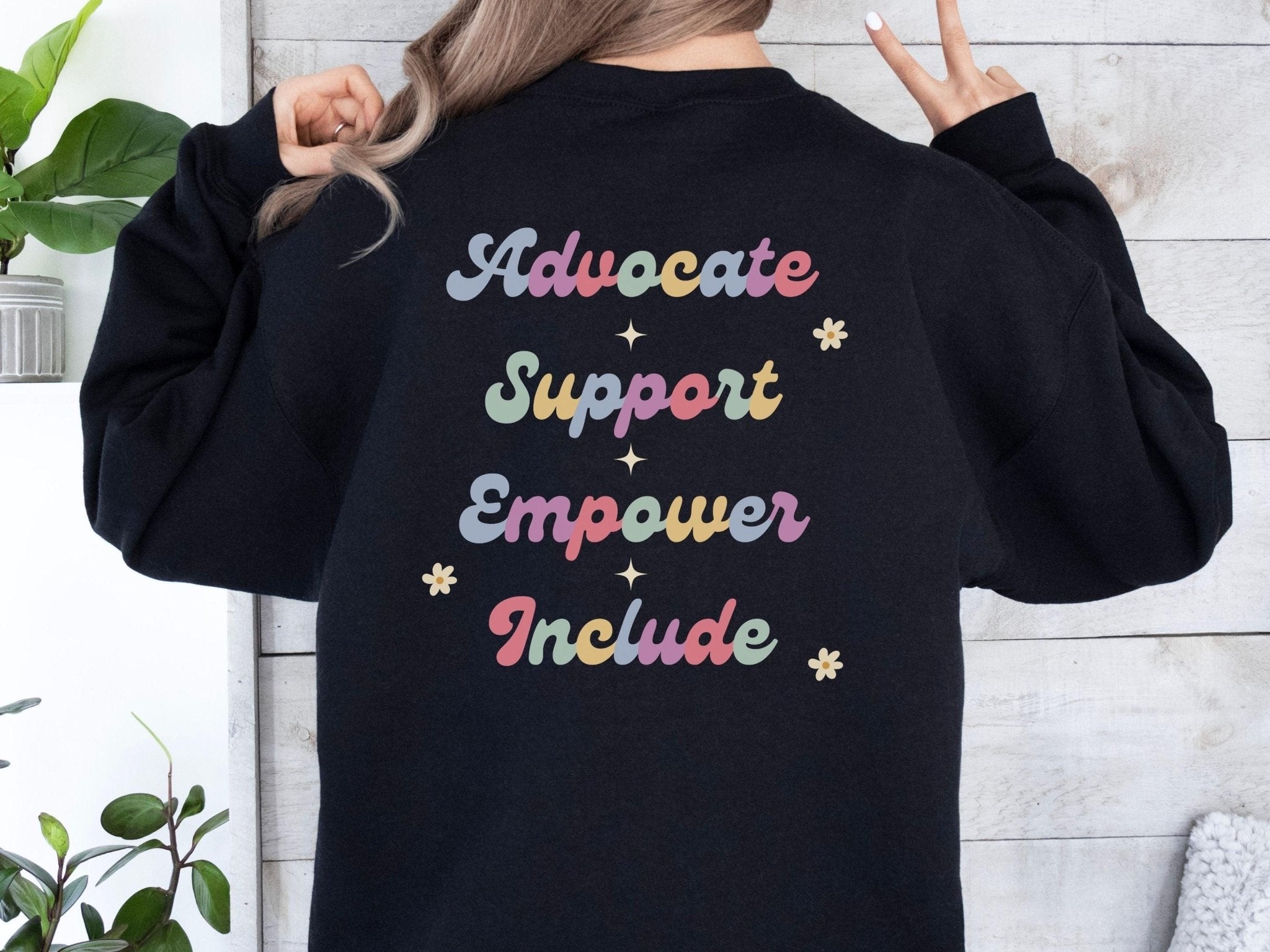 Autism Sweatshirt - Advocate Support Empower Include Sweatshirt - Daily Bloom