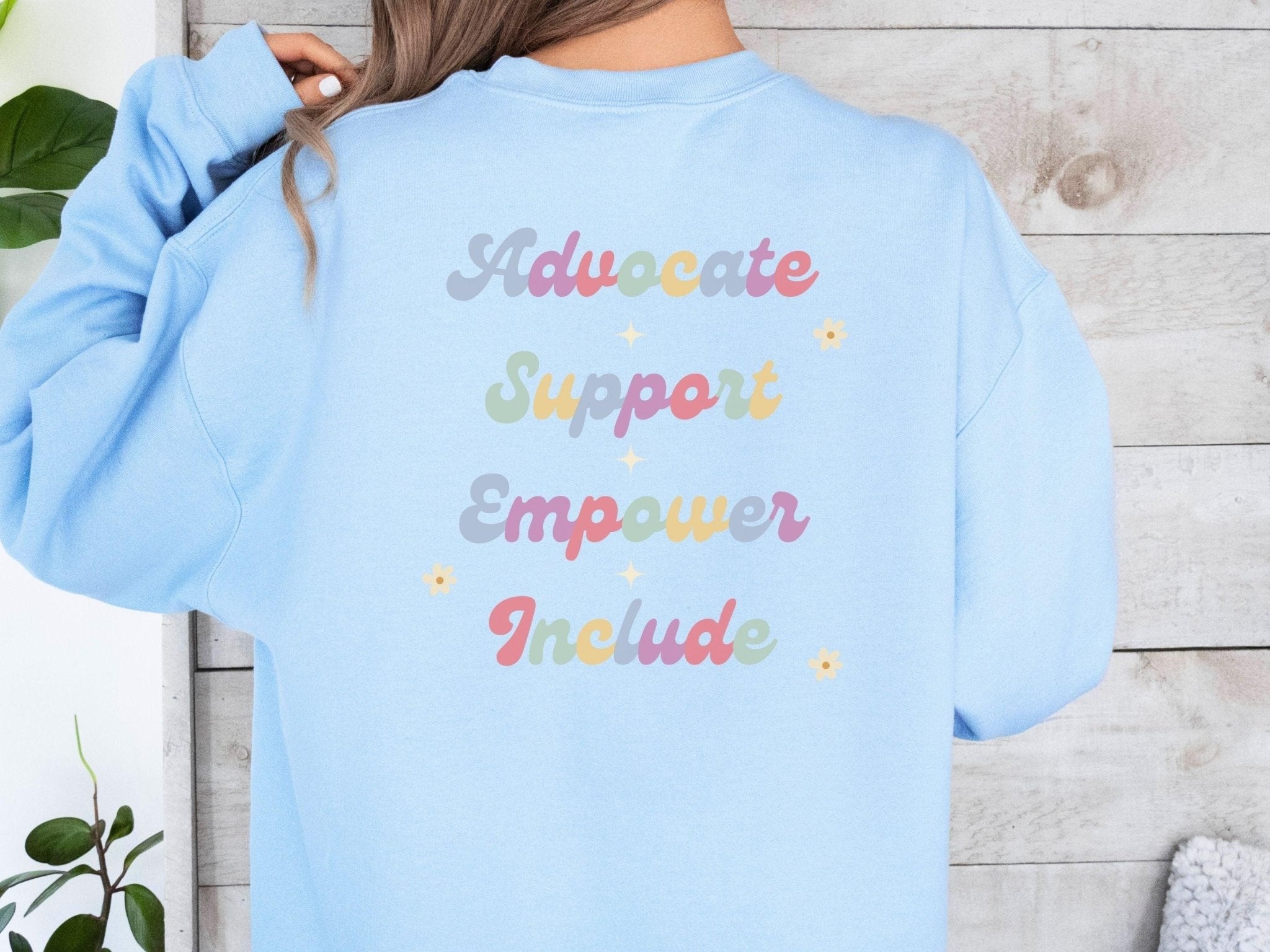Autism Sweatshirt - Advocate Support Empower Include Sweatshirt - Daily Bloom