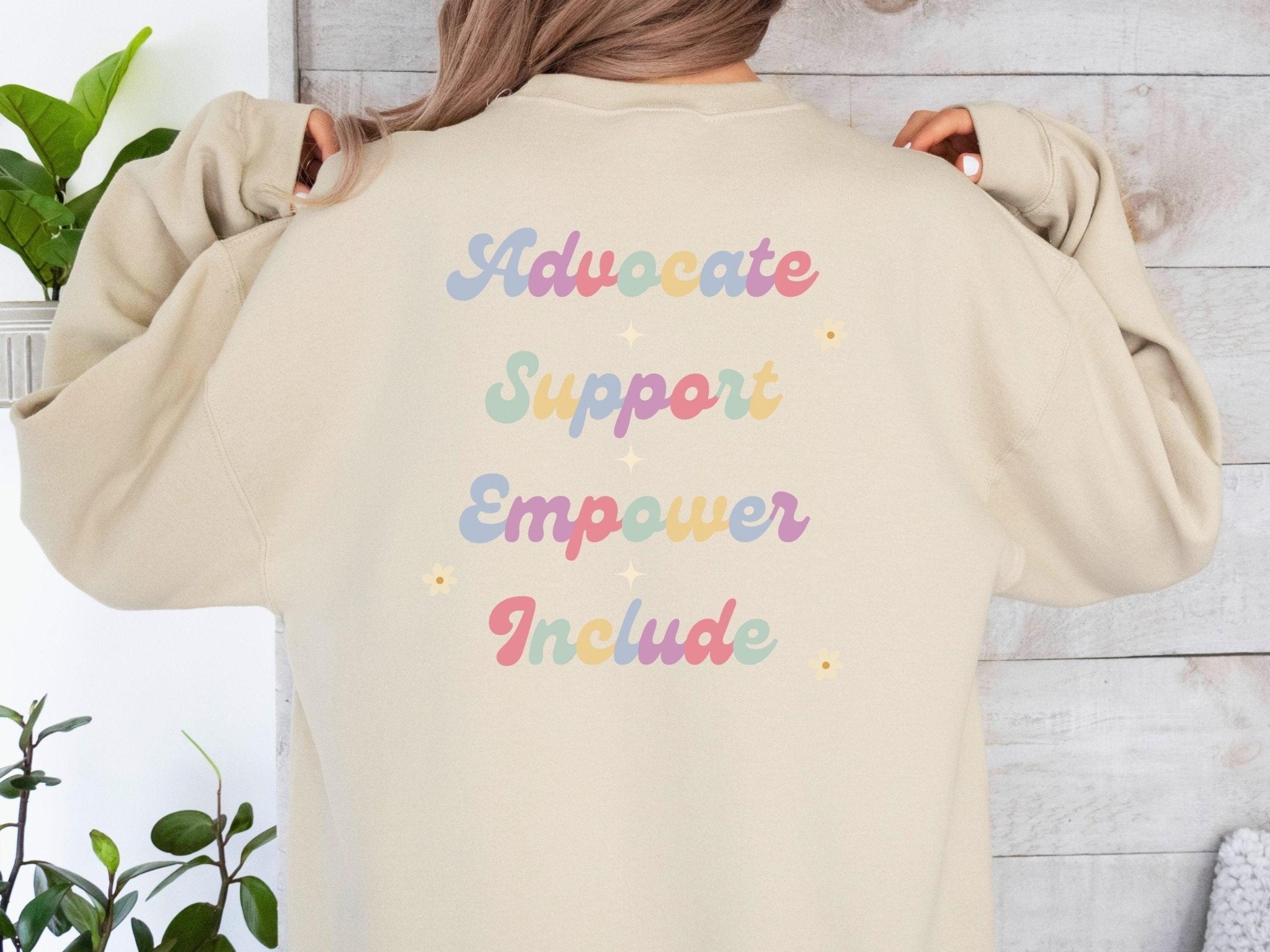 Autism Sweatshirt - Advocate Support Empower Include Sweatshirt - Daily Bloom