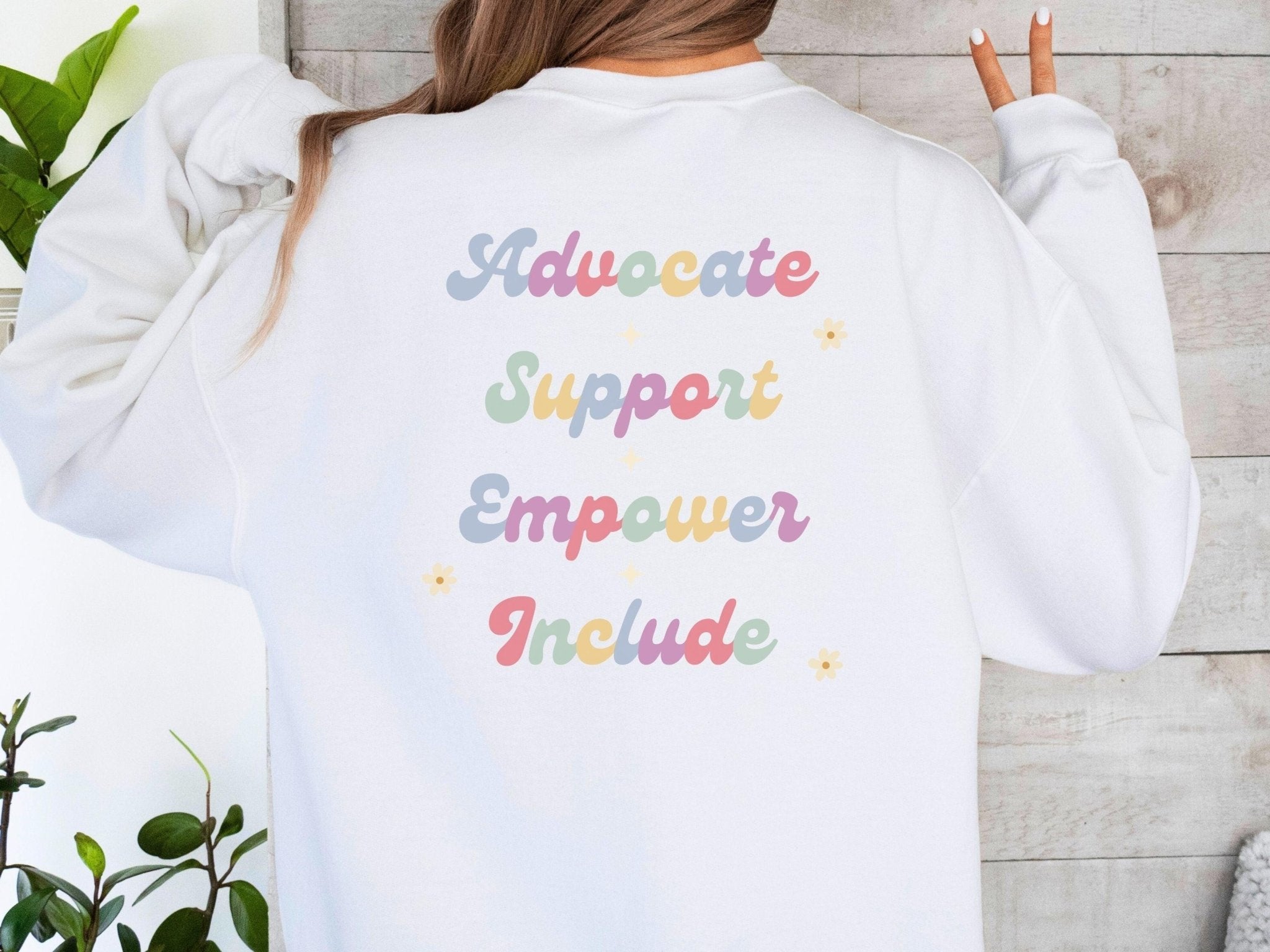 Autism Sweatshirt - Advocate Support Empower Include Sweatshirt - Daily Bloom