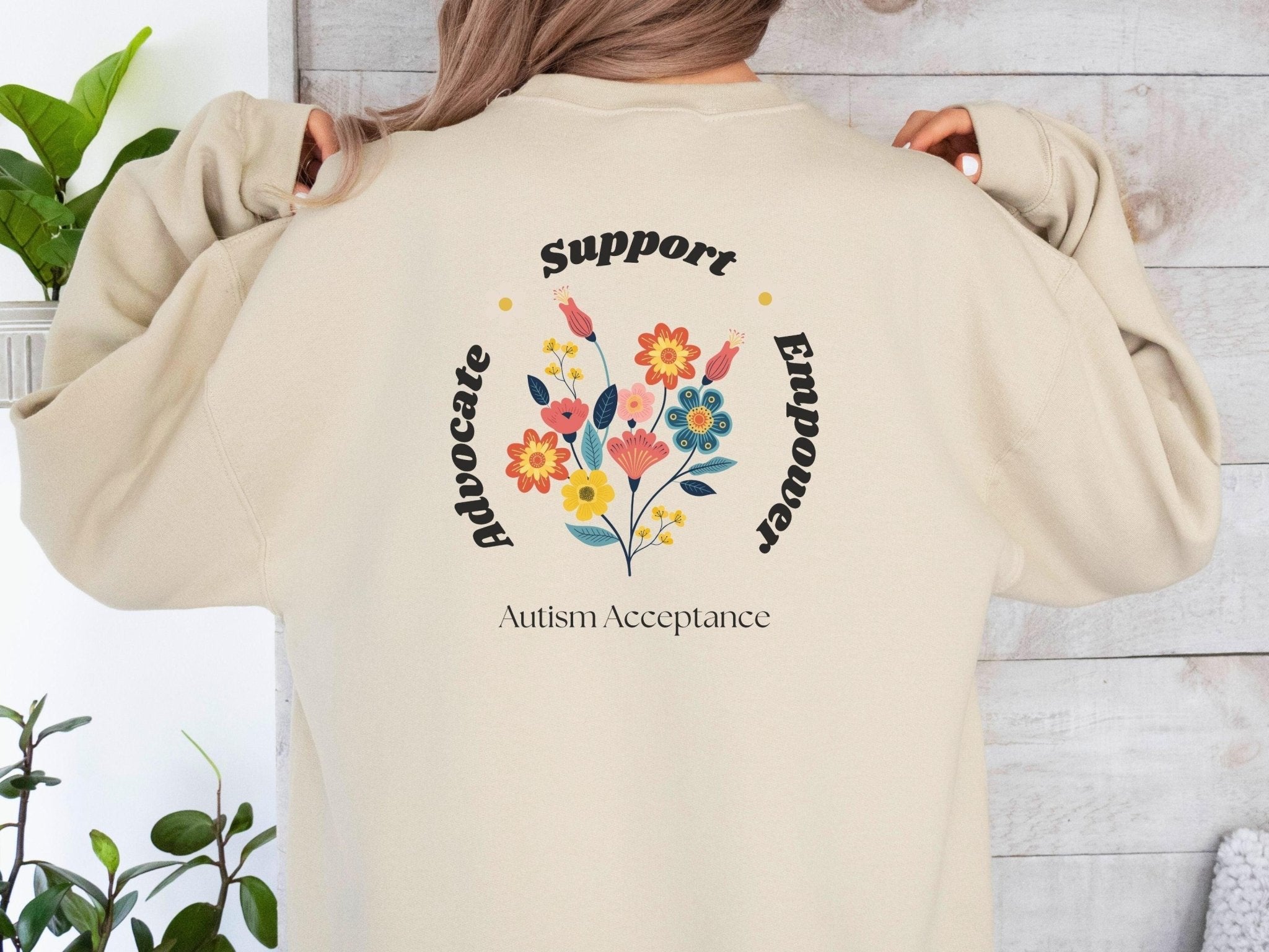 Autism Sweatshirt - Advocate Support Empower Sweatshirt - Daily Bloom
