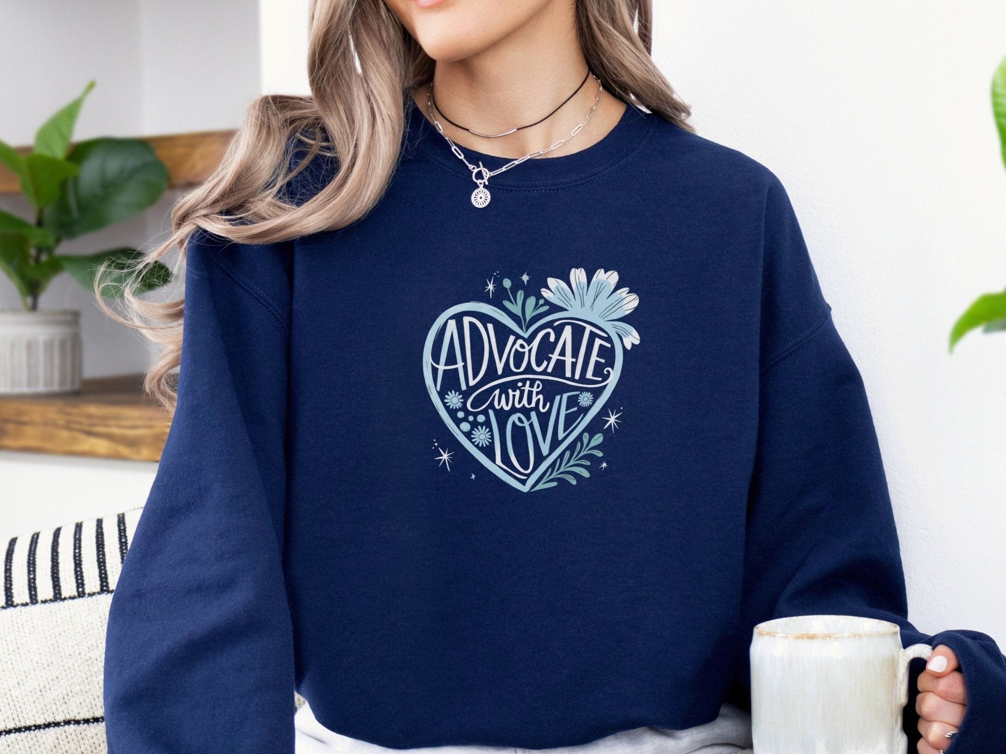 Autism Sweatshirt - Advocate With Love Sweatshirt - Daily Bloom