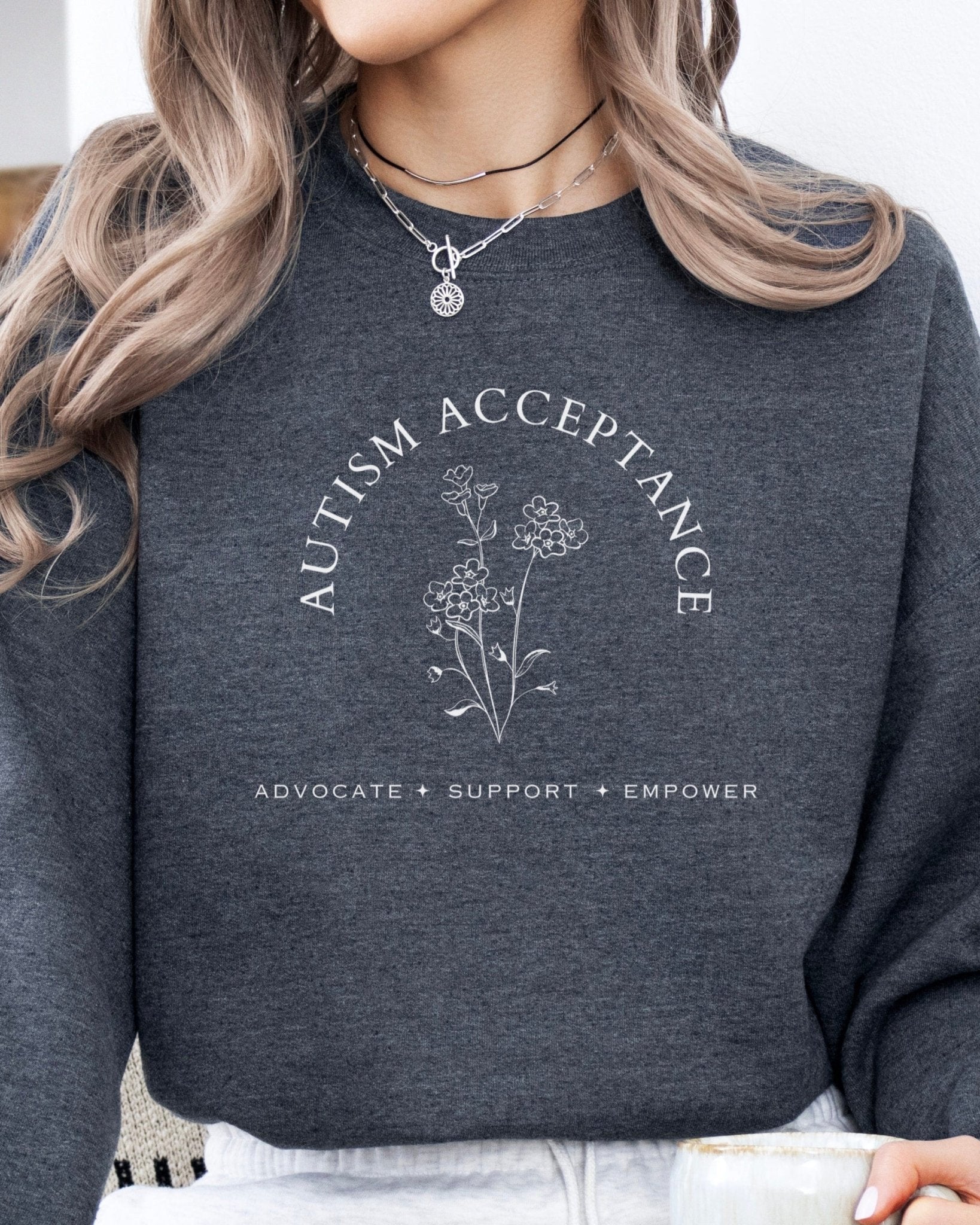 Autism Sweatshirt - Autism Acceptance - Advocate Support Empower Sweatshirt - Daily Bloom
