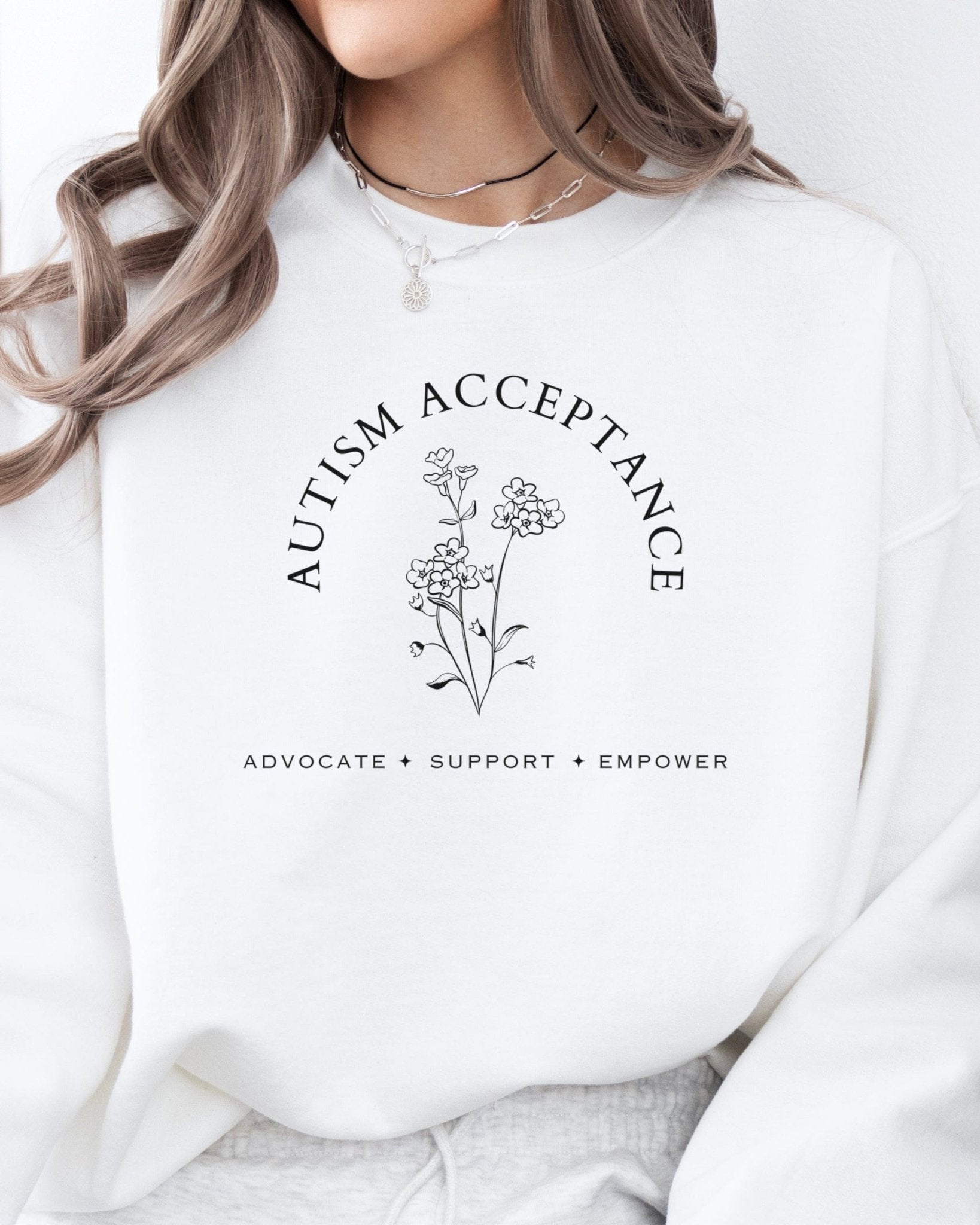 Autism Sweatshirt - Autism Acceptance - Advocate Support Empower Sweatshirt - Daily Bloom