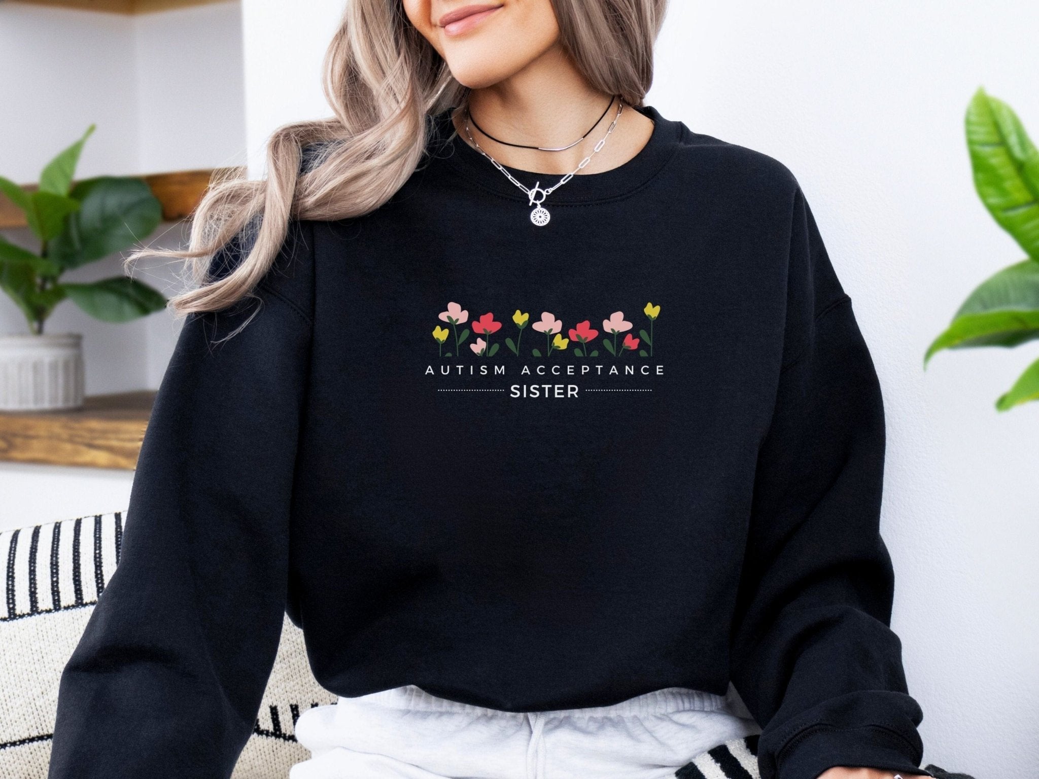 Autism Sweatshirt - Autism Acceptance Sister Sweatshirt - Daily Bloom