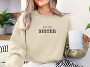 Autism College Sister Sweatshirt-Neurodiversity, ADHD & Autism Awareness & Acceptance Sweatshirt by Daily Bloom