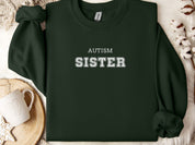 Autism College Sister Sweatshirt-Forest Green-Neurodiversity, ADHD & Autism Awareness & Acceptance Sweatshirt by Daily Bloom