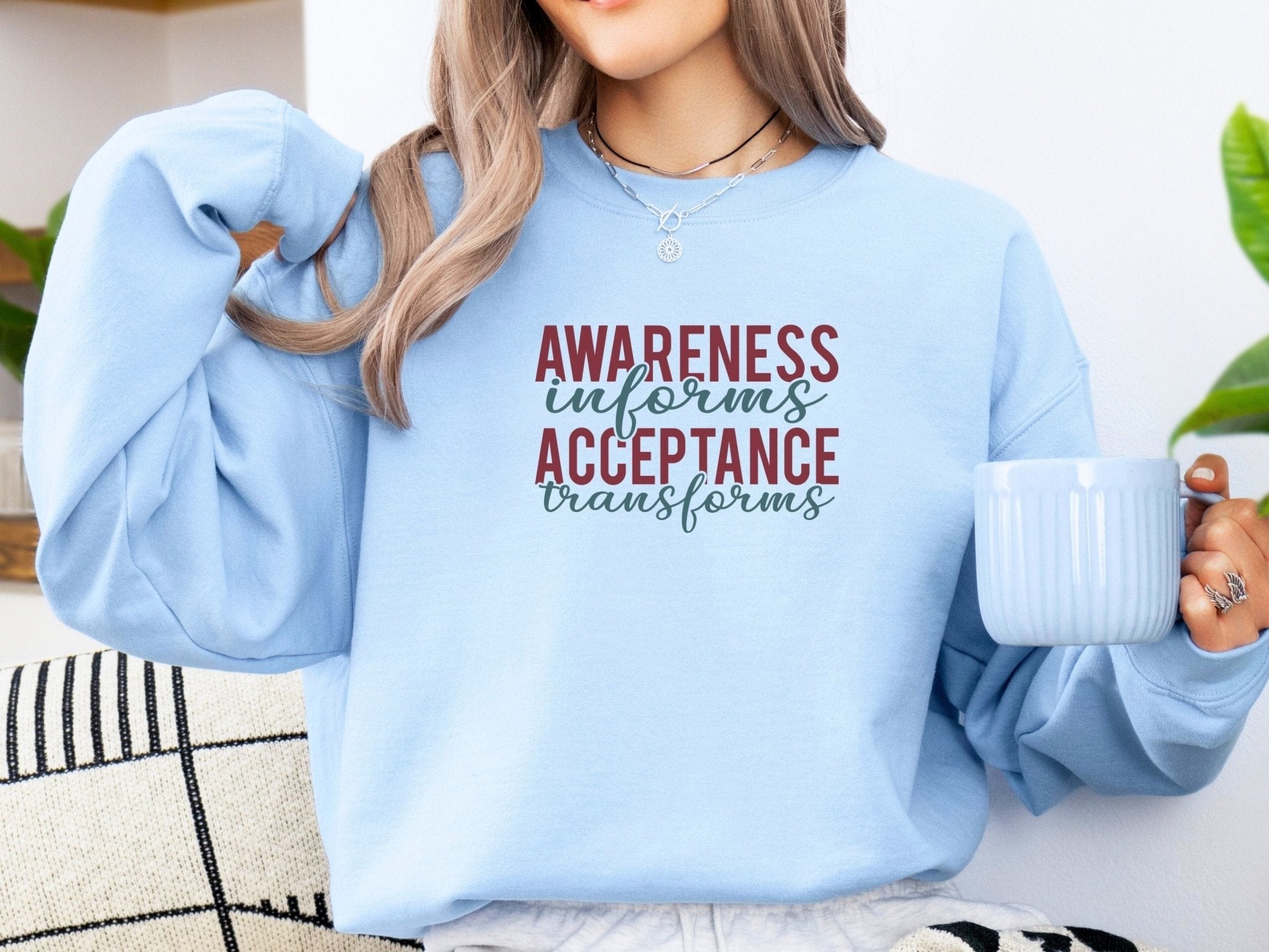 Autism Sweatshirt - Awareness Informs Acceptance Transforms Sweatshirt - Daily Bloom