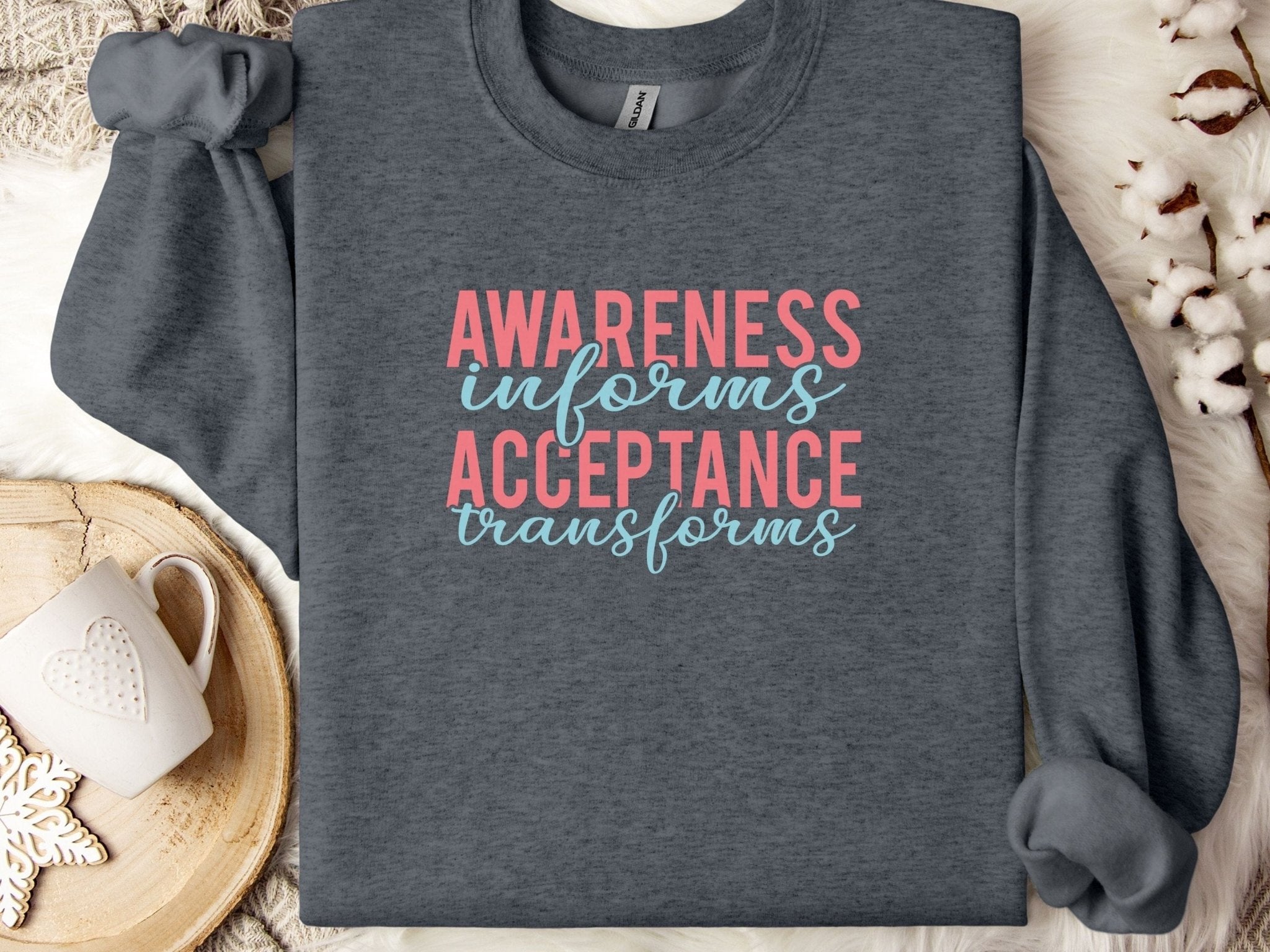 Autism Sweatshirt - Awareness Informs Acceptance Transforms Sweatshirt - Daily Bloom