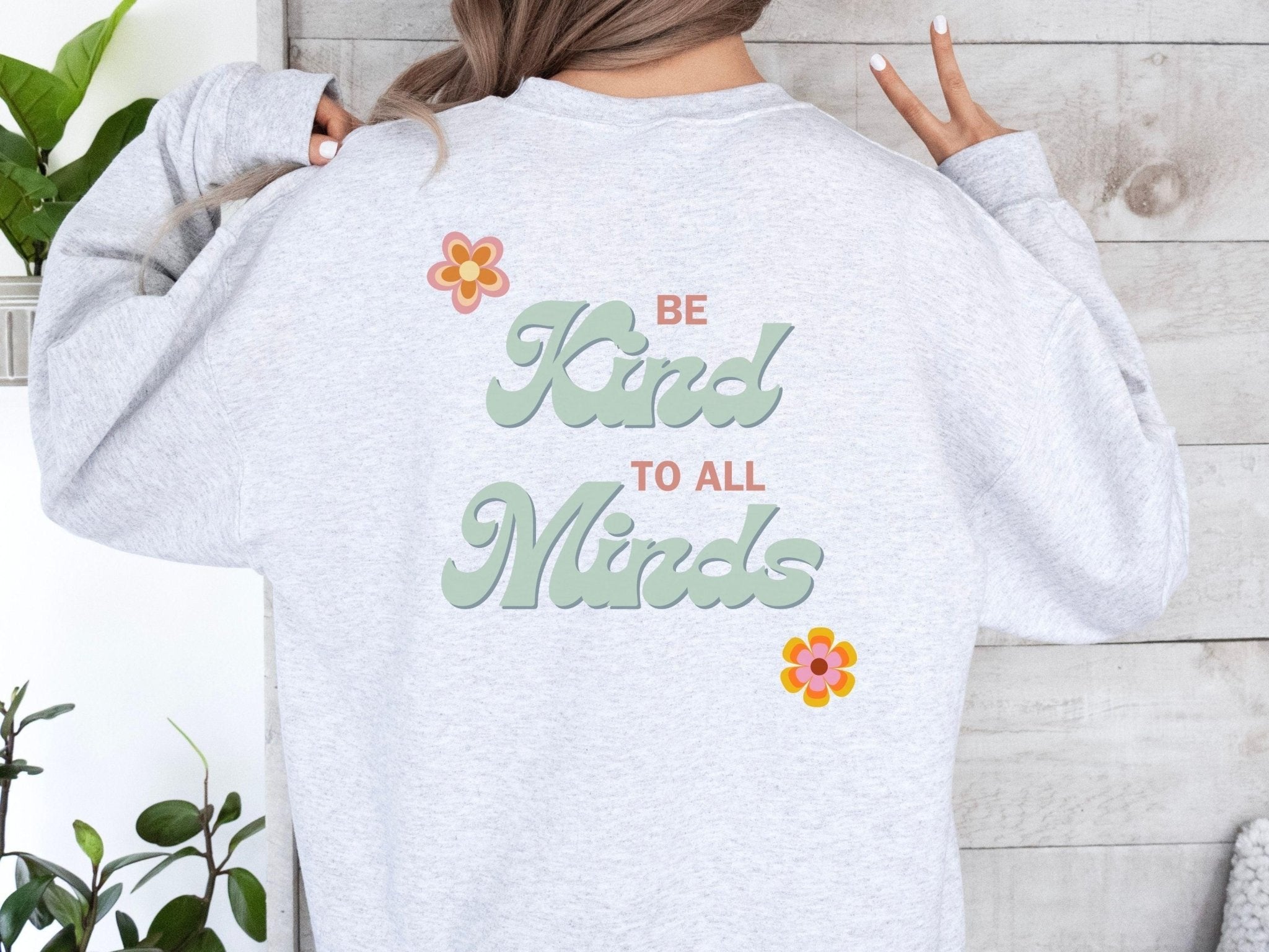 Autism Sweatshirt - Be Kind to all Minds Sweatshirt w/ Back Print - Daily Bloom