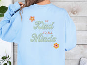 Be Kind to all Minds Sweatshirt w/ Back Print-Neurodiversity, ADHD & Autism Awareness & Acceptance Sweatshirt by Daily Bloom