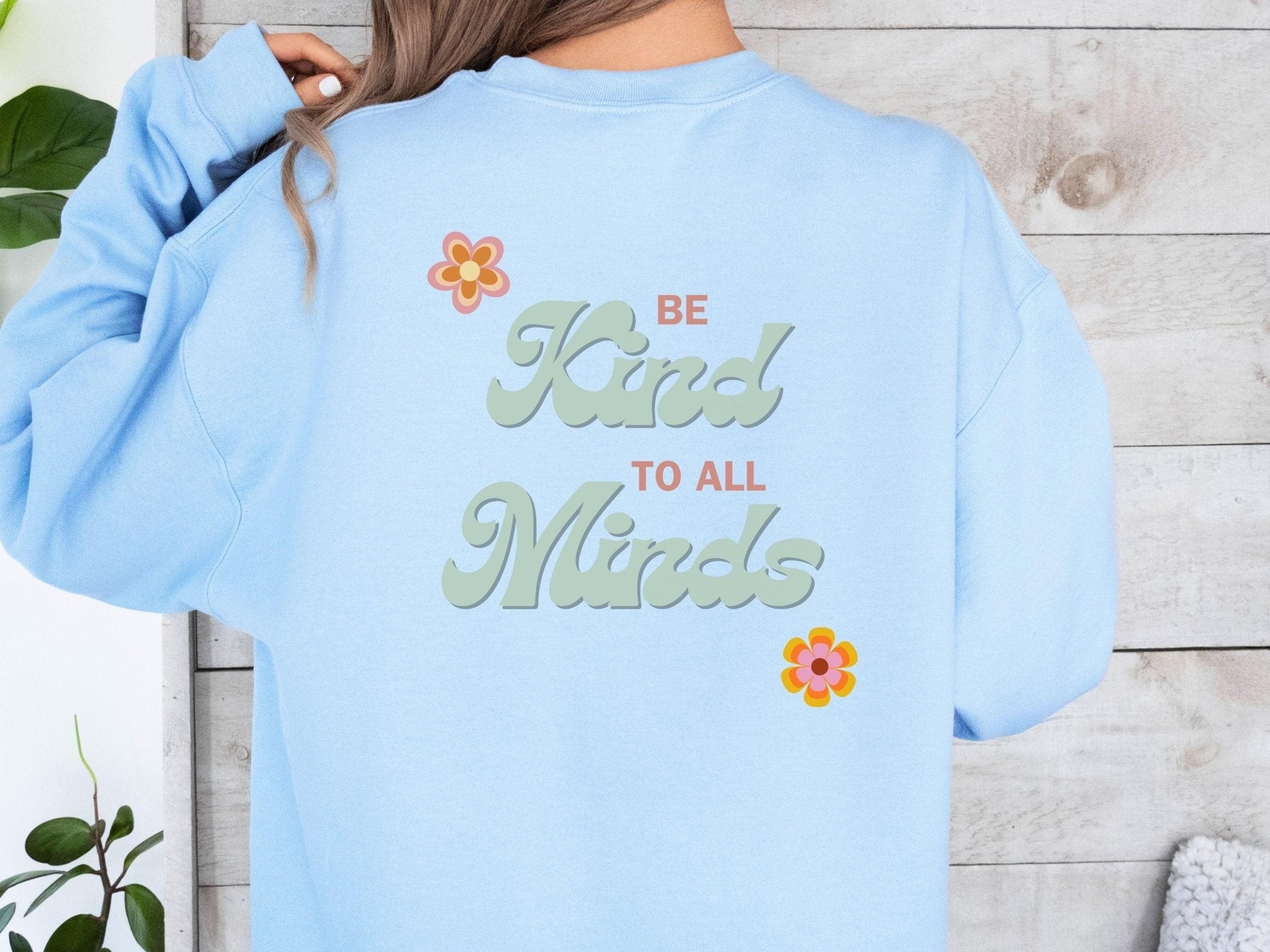 Autism Sweatshirt - Be Kind to all Minds Sweatshirt w/ Back Print - Daily Bloom