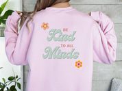Be Kind to all Minds Sweatshirt w/ Back Print-Neurodiversity, ADHD & Autism Awareness & Acceptance Sweatshirt by Daily Bloom