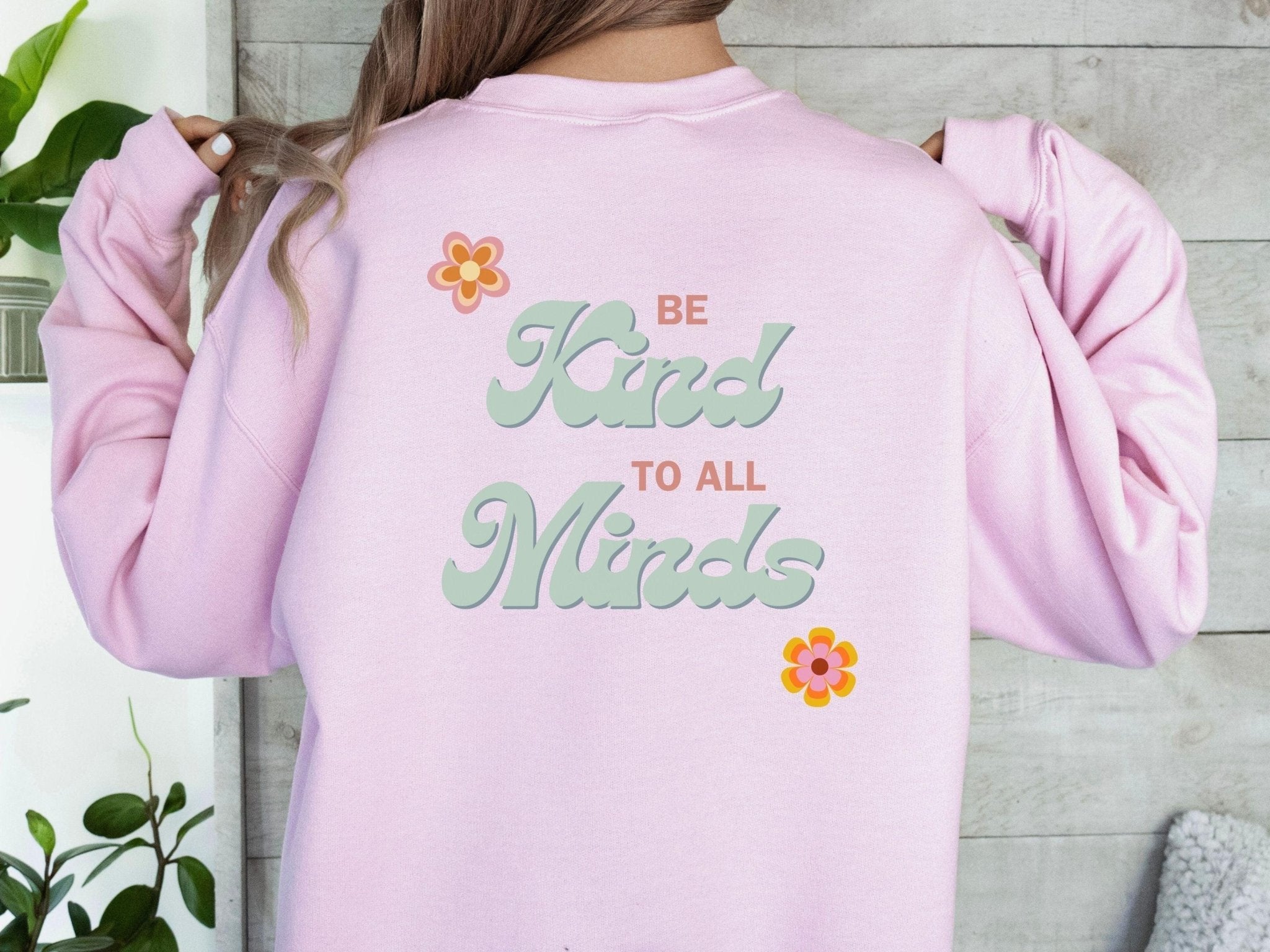 Autism Sweatshirt - Be Kind to all Minds Sweatshirt w/ Back Print - Daily Bloom